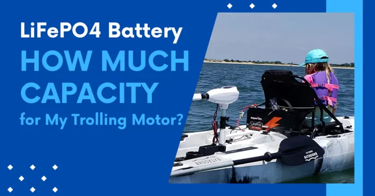 How Much LiFePO4 Battery Capacity for My Trolling Motor